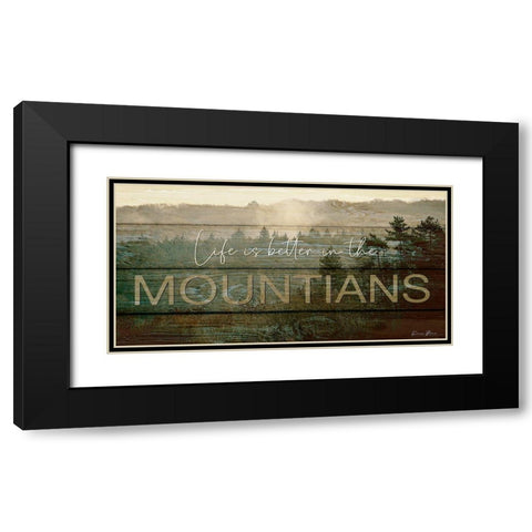 Life is Better in the Mountains Black Modern Wood Framed Art Print with Double Matting by Brown, Denise