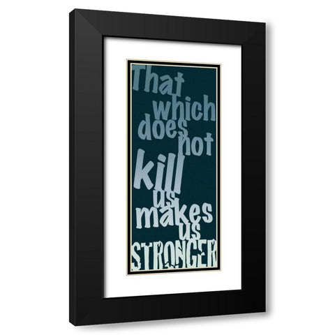 Makes Us Stronger Black Modern Wood Framed Art Print with Double Matting by Gibbons, Lauren