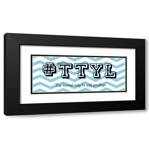 TTYL Black Modern Wood Framed Art Print with Double Matting by Gibbons, Lauren