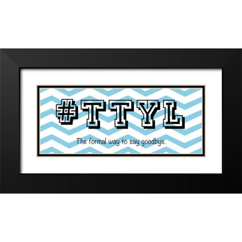 TTYL Black Modern Wood Framed Art Print with Double Matting by Gibbons, Lauren