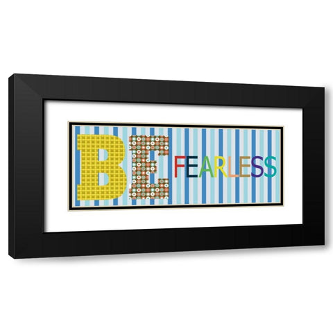 Be Fearless Panel Black Modern Wood Framed Art Print with Double Matting by Gibbons, Lauren