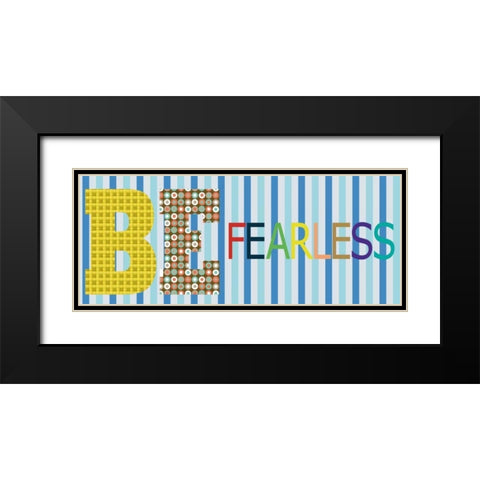 Be Fearless Panel Black Modern Wood Framed Art Print with Double Matting by Gibbons, Lauren