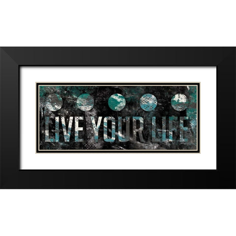 Live Your life Teal Black Modern Wood Framed Art Print with Double Matting by Grey, Jace