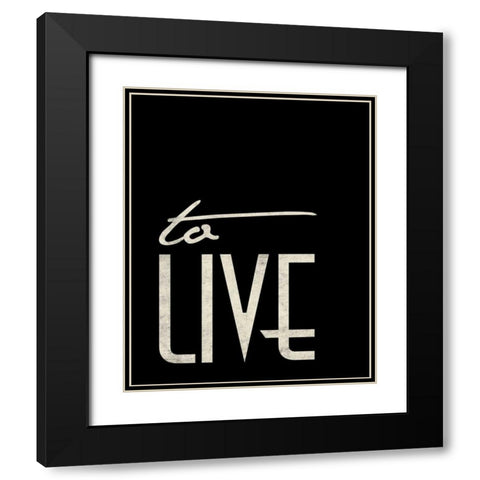 To Live Black Modern Wood Framed Art Print with Double Matting by Grey, Jace