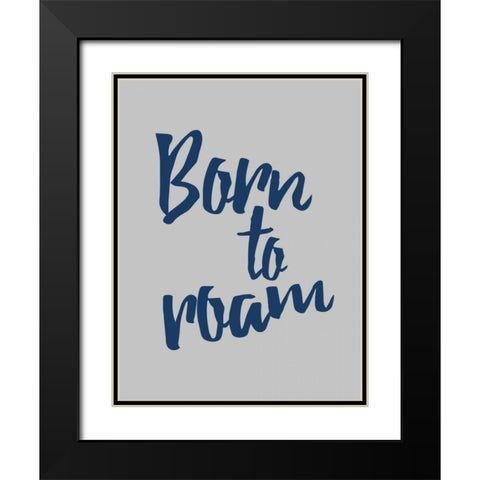 Born To Roam Black Modern Wood Framed Art Print with Double Matting by Grey, Jace