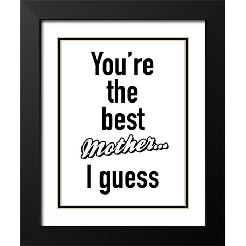 Mother I Guess BW Black Modern Wood Framed Art Print with Double Matting by Grey, Jace