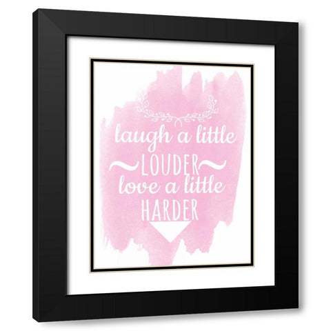 Laugh A Little Louder Black Modern Wood Framed Art Print with Double Matting by Matic,Jelena
