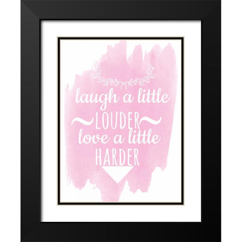 Laugh A Little Louder Black Modern Wood Framed Art Print with Double Matting by Matic,Jelena