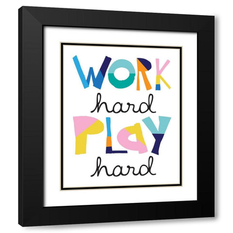 Work Hard Play Hard Bright Black Modern Wood Framed Art Print with Double Matting by McCully, Jennifer