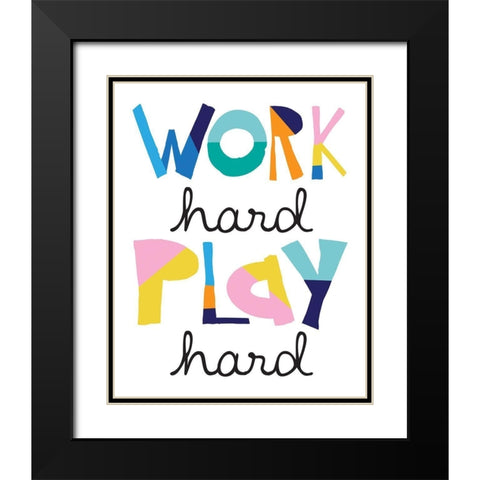 Work Hard Play Hard Bright Black Modern Wood Framed Art Print with Double Matting by McCully, Jennifer