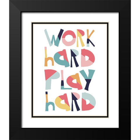 Work Hard Play Hard Black Modern Wood Framed Art Print with Double Matting by McCully, Jennifer
