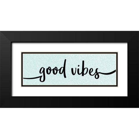 Good Vibes Black Modern Wood Framed Art Print with Double Matting by Kimberly, Allen