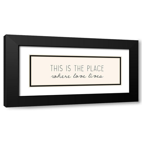 Where Love Lives Black Modern Wood Framed Art Print with Double Matting by Kimberly, Allen