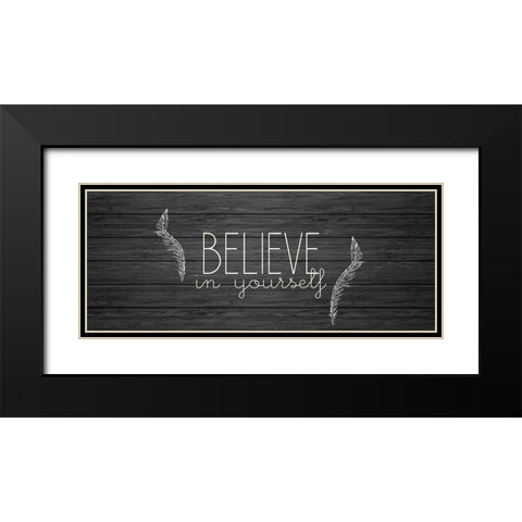 Believe in Yourself Black Modern Wood Framed Art Print with Double Matting by Kimberly, Allen