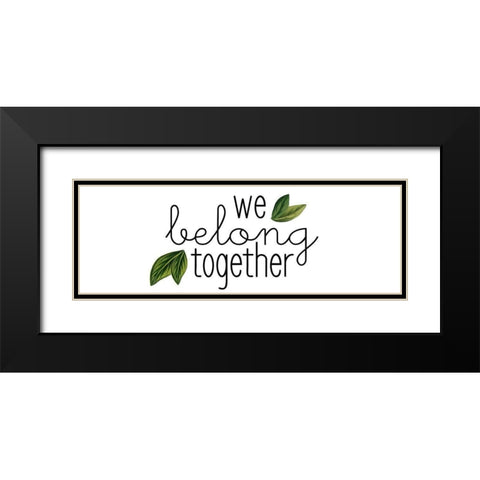 We Belong Together Black Modern Wood Framed Art Print with Double Matting by Kimberly, Allen