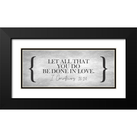 Be Done in Love Black Modern Wood Framed Art Print with Double Matting by Kimberly, Allen