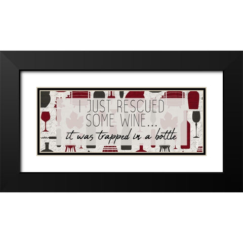 I Rescued some Wine Black Modern Wood Framed Art Print with Double Matting by Kimberly, Allen