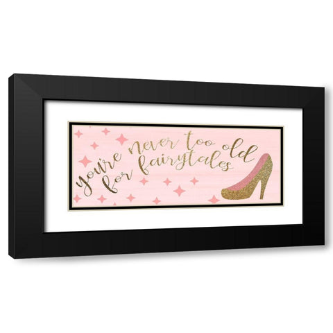 Youre Never Too Old Black Modern Wood Framed Art Print with Double Matting by Kimberly, Allen