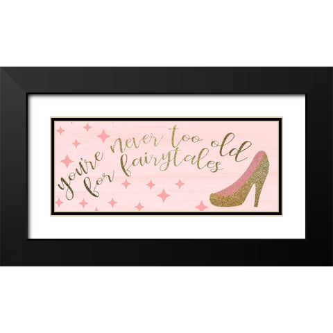 Youre Never Too Old Black Modern Wood Framed Art Print with Double Matting by Kimberly, Allen