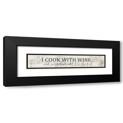 I Cook With Black Modern Wood Framed Art Print with Double Matting by Kimberly, Allen
