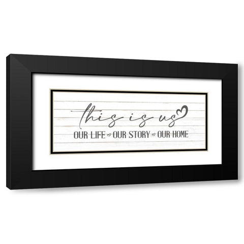 This is Us Our Life Black Modern Wood Framed Art Print with Double Matting by Allen, Kimberly