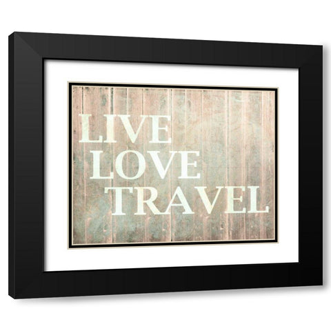 Live Love Travel Black Modern Wood Framed Art Print with Double Matting by Allen, Kimberly