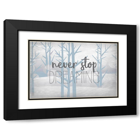 Never Stop Dreaming Blue Black Modern Wood Framed Art Print with Double Matting by Kimberly, Allen