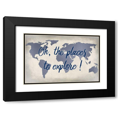 Oh the Places to Explore Blue Black Modern Wood Framed Art Print with Double Matting by Allen, Kimberly