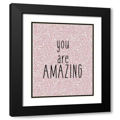 You are Amazing Black Modern Wood Framed Art Print with Double Matting by Kimberly, Allen