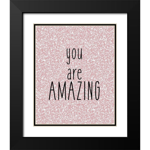 You are Amazing Black Modern Wood Framed Art Print with Double Matting by Kimberly, Allen