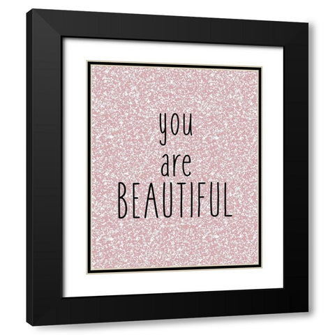 You are Beautiful Black Modern Wood Framed Art Print with Double Matting by Kimberly, Allen