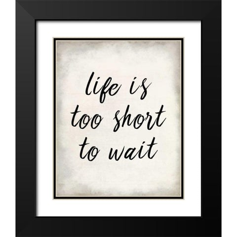 Life Is Short Black Modern Wood Framed Art Print with Double Matting by Allen, Kimberly