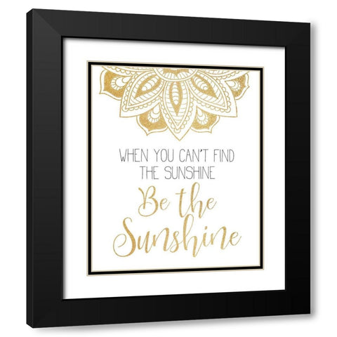 Be The Sunshine Black Modern Wood Framed Art Print with Double Matting by Kimberly, Allen