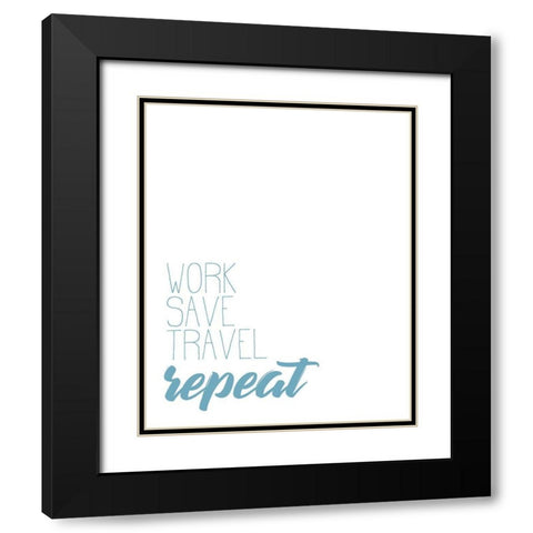 Work Save Travel Black Modern Wood Framed Art Print with Double Matting by Kimberly, Allen