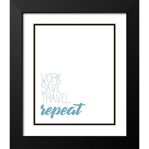 Work Save Travel Black Modern Wood Framed Art Print with Double Matting by Kimberly, Allen
