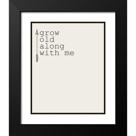 Grow Old 1 Black Modern Wood Framed Art Print with Double Matting by Kimberly, Allen