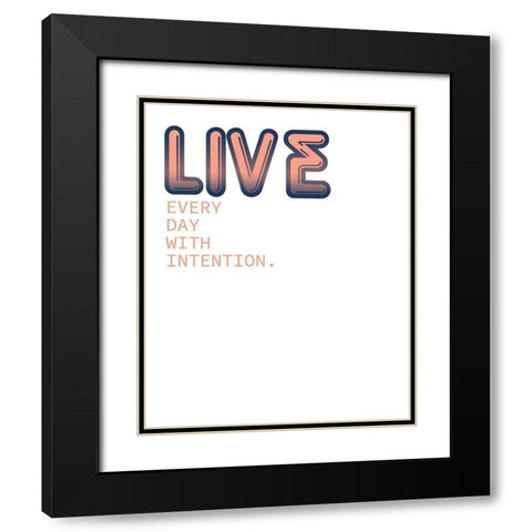 Live Every Day Black Modern Wood Framed Art Print with Double Matting by Kimberly, Allen