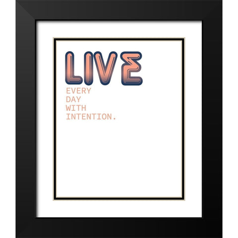 Live Every Day Black Modern Wood Framed Art Print with Double Matting by Kimberly, Allen