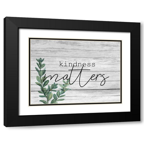 Kindness Matters Black Modern Wood Framed Art Print with Double Matting by Kimberly, Allen