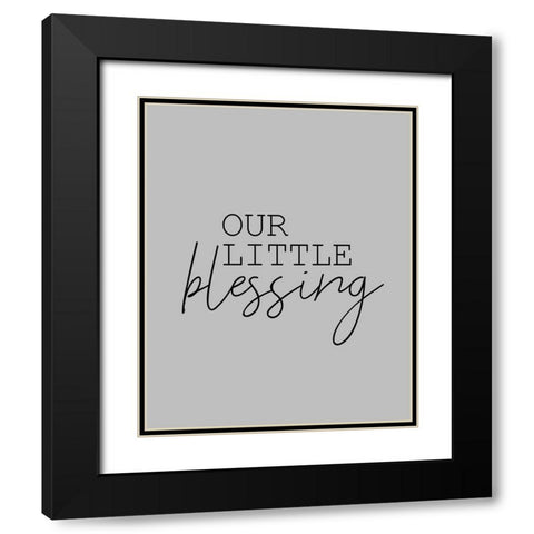 Our Little Blessing Grey Black Modern Wood Framed Art Print with Double Matting by Kimberly, Allen