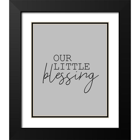 Our Little Blessing Grey Black Modern Wood Framed Art Print with Double Matting by Kimberly, Allen