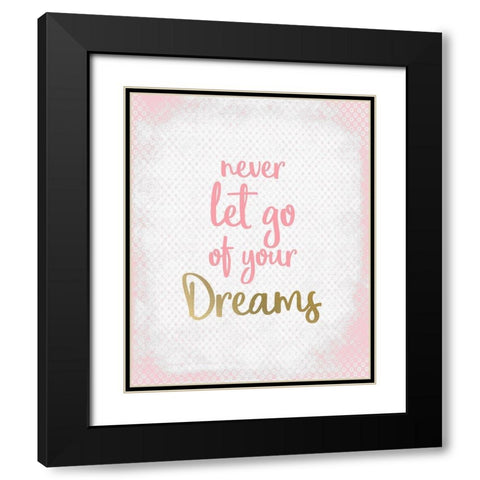 Never Let Go of your Dreams Black Modern Wood Framed Art Print with Double Matting by Kimberly, Allen