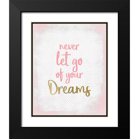 Never Let Go of your Dreams Black Modern Wood Framed Art Print with Double Matting by Kimberly, Allen