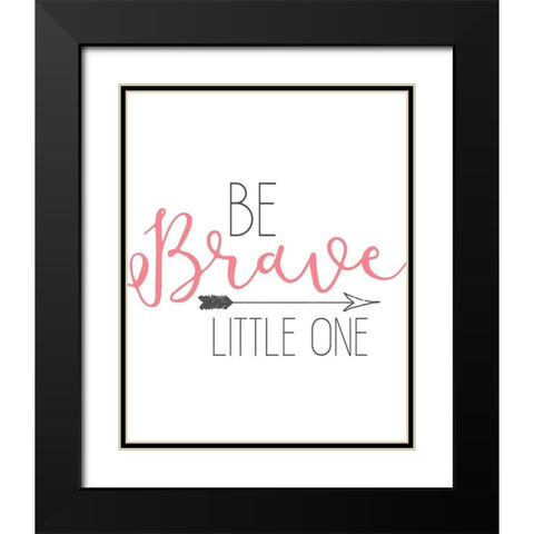 Be Brave Black Modern Wood Framed Art Print with Double Matting by Kimberly, Allen