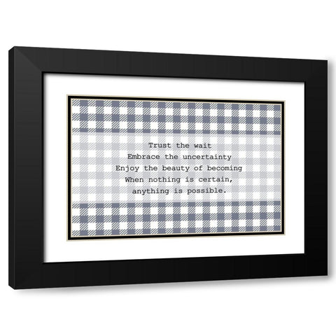 Trust the Wait Black Modern Wood Framed Art Print with Double Matting by Kimberly, Allen
