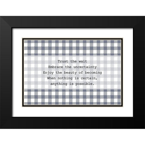 Trust the Wait Black Modern Wood Framed Art Print with Double Matting by Kimberly, Allen