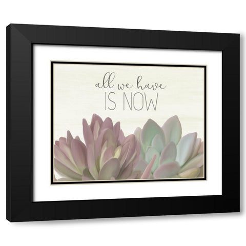 All We Have Black Modern Wood Framed Art Print with Double Matting by Kimberly, Allen
