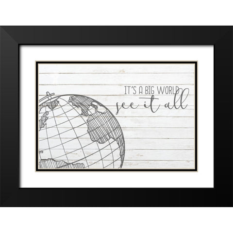 Its a Big World Black Modern Wood Framed Art Print with Double Matting by Kimberly, Allen