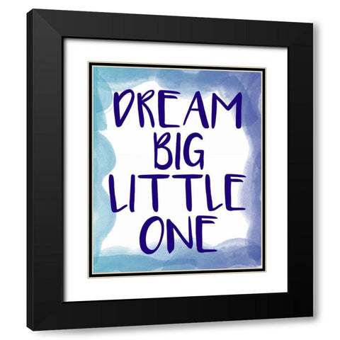 Dream Big 1 Black Modern Wood Framed Art Print with Double Matting by Allen, Kimberly