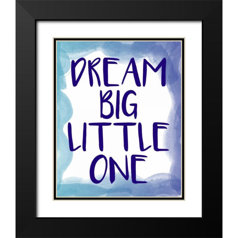 Dream Big 1 Black Modern Wood Framed Art Print with Double Matting by Allen, Kimberly
